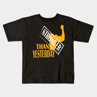 stronger than yesterday Kids T-Shirt